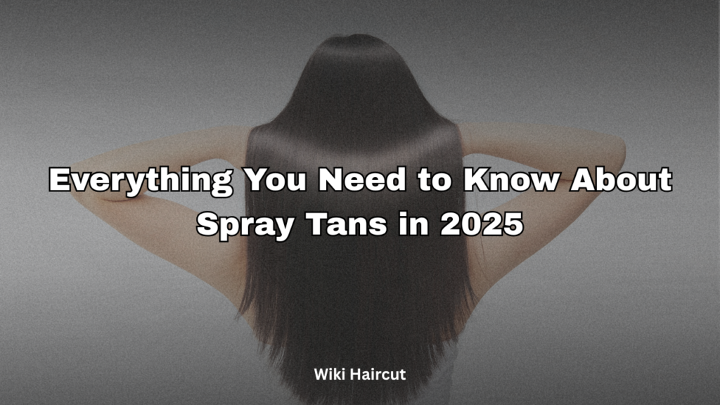 Everything You Need to Know About Spray Tans in 2025